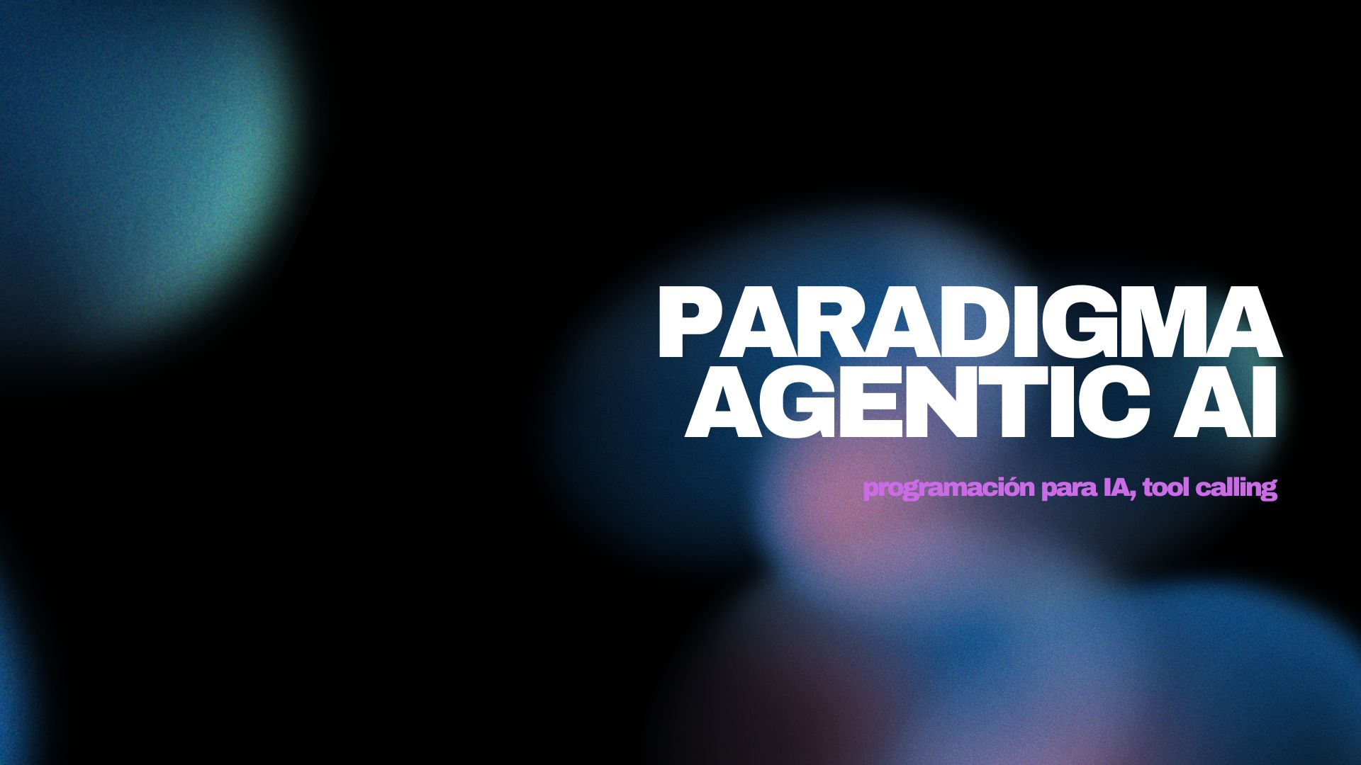 El nuevo paradigma Agentic AI: programación para IA, tool calling y autocorrección en agentes